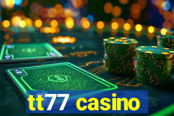 tt77 casino